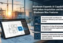 Bluebeam Expands AI Capabilities with mbue Acquisition and New Bluebeam Max Features Bluebeam Expands AI Capabilities with mbue Acquisition and New Bluebeam Max Features