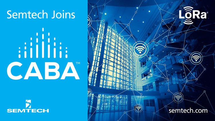 Semtech Joins CABA to Advance LoRa�-based Solutions in Smart Homes and Buildings